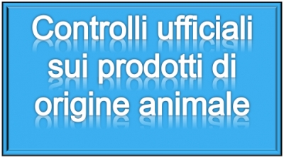 Controlli Ufficiali sui Prodotti di Origine Animale